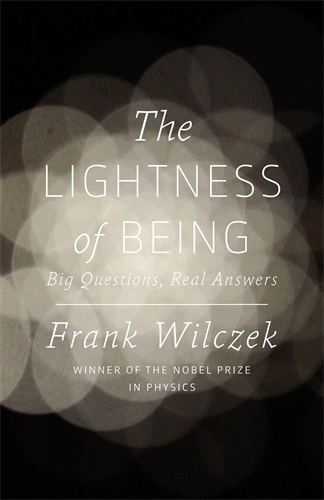 Book cover of The Lightness of Being by Frank Wilczek