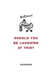 Book cover of Should You be Laughing at This? by Hugleikur Dagsson