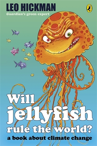 Book cover of Will Jellyfish Rule the World? by Leo Hickman