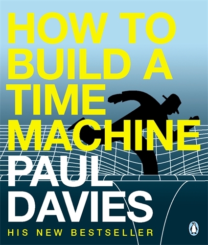 Book cover of How to Build a Time Machine by Paul Davies