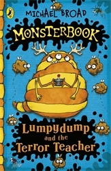 Book cover of Monsterbook: Lumpydump and the Terror Teacher by Michael Broad