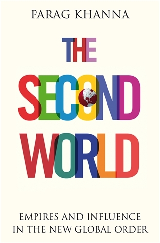 Book cover of The Second World by Parag Khanna