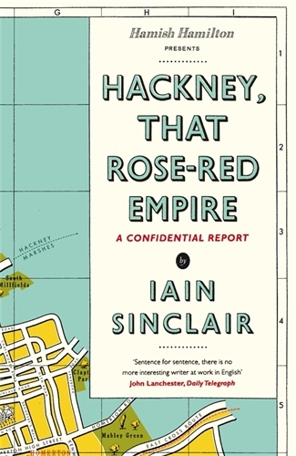 Book cover of Hackney, That Rose-Red Empire by Iain Sinclair