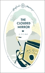 Book cover of The Clouded Mirror by L.T.C Rolt
