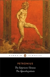 Book cover of The Satyricon: the Apocolocyntosis by Petronius, Seneca