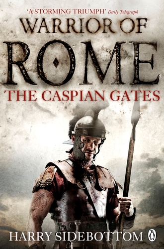 Book cover of Warrior of Rome IV: The Caspian Gates by Harry Sidebottom