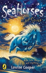Book cover of Sea Horses: The Last Secret by Louise Cooper
