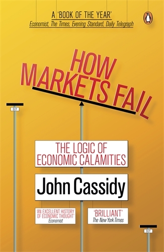 Book cover of How Markets Fail by Cassidy John, John Cassidy