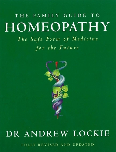 Book cover of The Family Guide to Homeopathy by Andrew Lockie