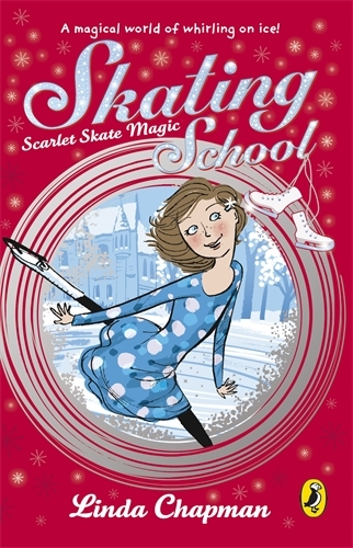 Book cover of Skating School: Scarlet Skate Magic by Linda Chapman