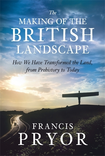 Book cover of The Making of the British Landscape by Francis Pryor