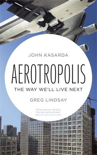 Book cover of Aerotropolis by John Kasarda, Greg Lindsay