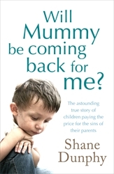 Book cover of Will Mummy Be Coming Back for Me? by Shane Dunphy