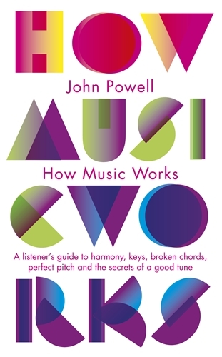 Book cover of How Music Works by John Powell