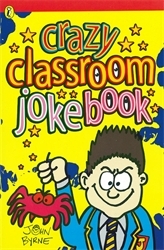 Book cover of Crazy Classroom Joke Book by John Byrne