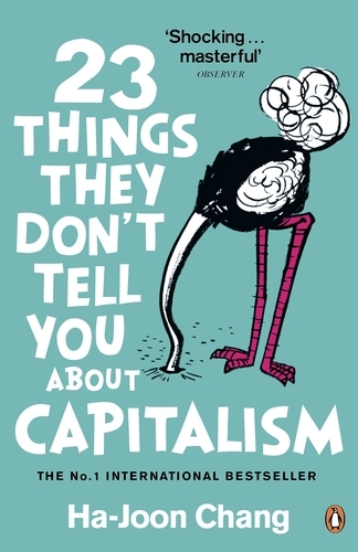 Book cover of 23 Things They Don't Tell You About Capitalism by Ha-Joon Chang