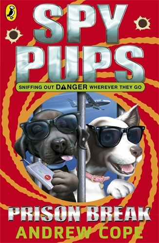 Book cover of Spy Pups: Prison Break by Andrew Cope