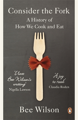 Book cover of Consider the Fork by Bee Wilson