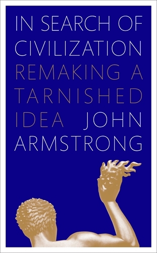 Book cover of In Search of Civilization by John Armstrong