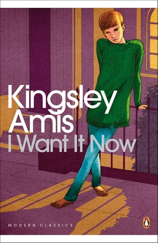 Book cover of I Want It Now by Kingsley Amis