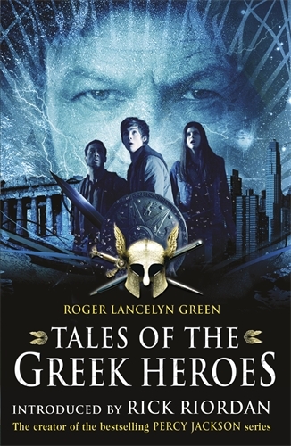 Book cover of Tales of the Greek Heroes (Film Tie-in) by Roger Lancelyn Green