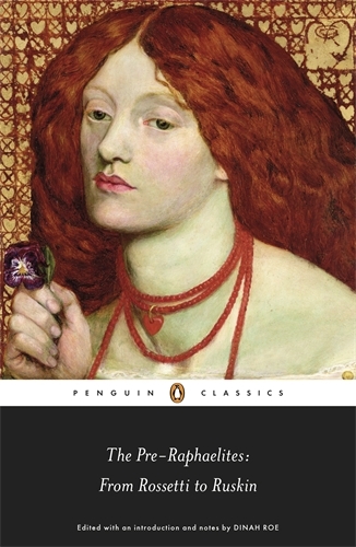 Book cover of The Pre-Raphaelites: From Rossetti to Ruskin by Dinah Roe