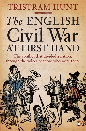 Book cover of The English Civil War At First Hand by Tristram Hunt