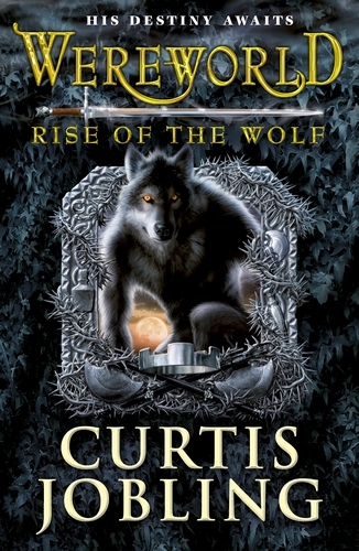 Book cover of Wereworld: Rise of the Wolf (Book 1) by Curtis Jobling