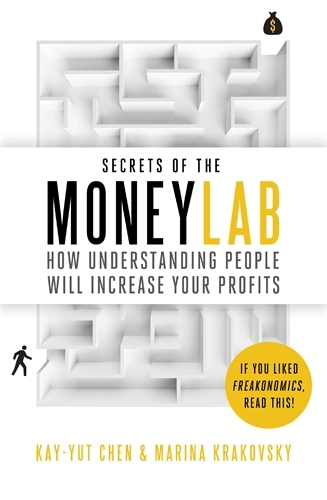 Book cover of Secrets of the Moneylab by Kay-Yut Chen, Marina Krakovsky