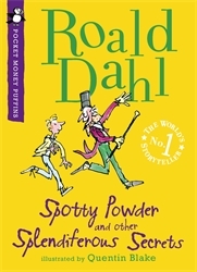 Book cover of Spotty Powder and other Splendiferous Secrets by Roald Dahl