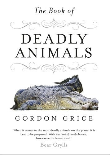 Book cover of The Book of Deadly Animals by Gordon Grice