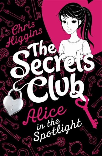 Book cover of The Secrets Club: Alice in the Spotlight by Chris Higgins