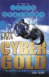 Book cover of Dot Robot: Cyber Gold by Jason Bradbury