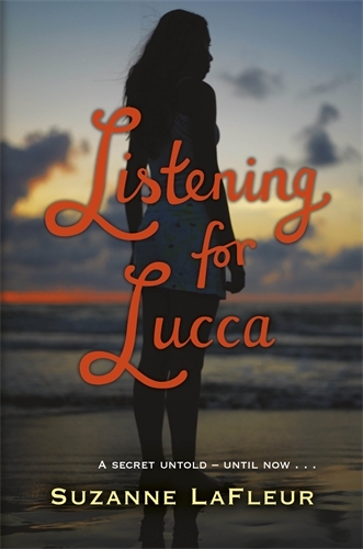 Book cover of Listening for Lucca by Suzanne LaFleur