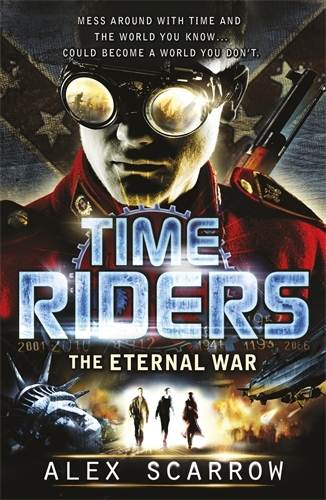 Book cover of TimeRiders: The Eternal War (Book 4) by Alex Scarrow