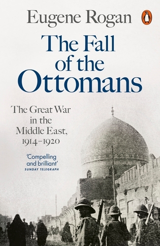 Book cover of The Fall of the Ottomans by Eugene Rogan