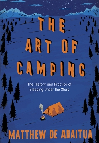 Book cover of The Art of Camping by Matthew De Abaitua
