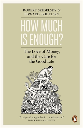 Book cover of How Much is Enough? by Robert Skidelsky, Edward Skidelsky