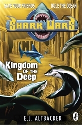 Book cover of Shark Wars: Kingdom of the Deep by E J Altbacker