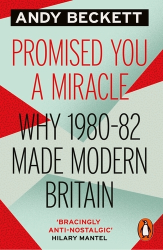 Book cover of Promised You A Miracle by Andy Beckett