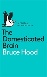 Book cover of The Domesticated Brain by Bruce Hood