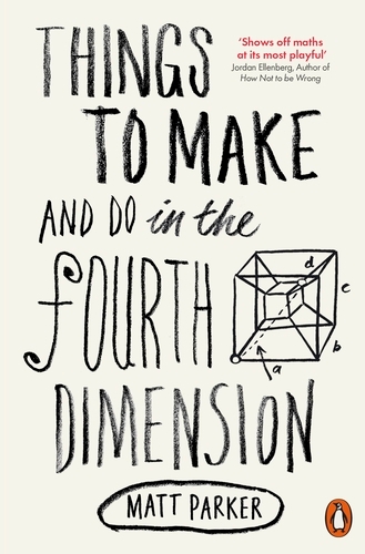 Book cover of Things to Make and Do in the Fourth Dimension by Matt Parker