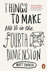 Book cover of Things to Make and Do in the Fourth Dimension by Matt Parker