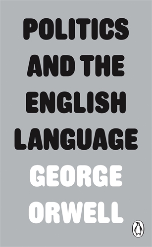 Book cover of Politics and the English Language by George Orwell