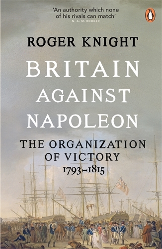 Book cover of Britain Against Napoleon by Roger Knight