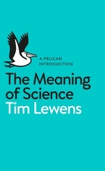 Book cover of The Meaning of Science by Tim Lewens