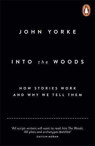 Book cover of Into The Woods by John Yorke