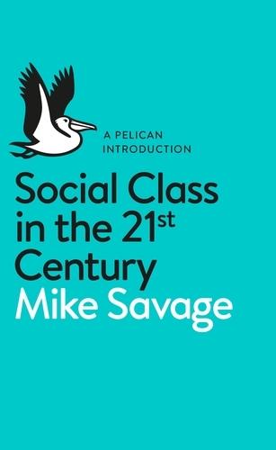 Book cover of Social Class in the 21st Century by Mike Savage