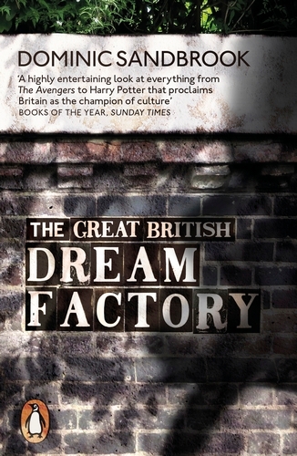 Book cover of The Great British Dream Factory by Dominic Sandbrook