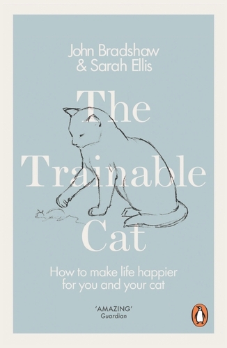 Book cover of The Trainable Cat by John Bradshaw, Sarah Ellis